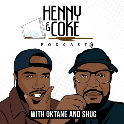 The HennyNCoke Podcast