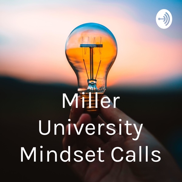 Miller University Mindset Calls