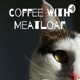 Coffee With Meatloaf