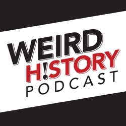 The Weird History Podcast
