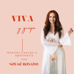 Viva y Guapa. El podcast de Noemí Rosado