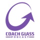 Coach Glass Podcast