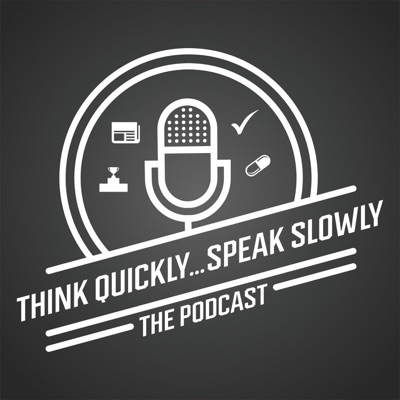 Think Quickly..Speak Slowly Think Quickly..Speak Slowly