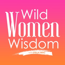 Wild Women Wisdom with Stella Mac