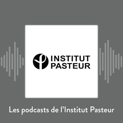 Les podcasts de l'Institut Pasteur