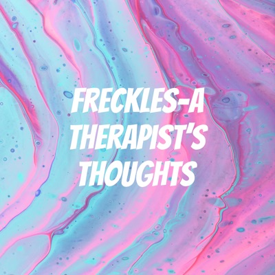 Freckles-A Therapist’s Thoughts:Freckles