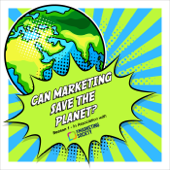 Can Marketing Save the Planet? - canmarketingsavetheplanet