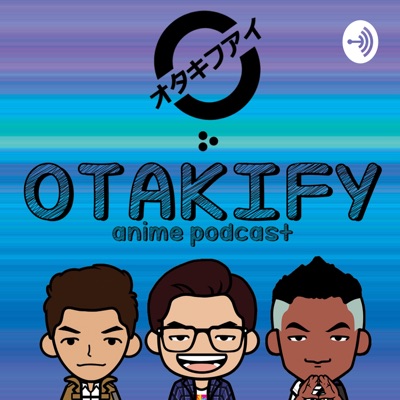 Otakify Anime Podcast