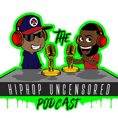 Hip Hop Uncensored Podcast Hip Hop Uncensored Podcast