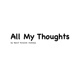 All My Thoughts by Hanif Rinaldi Sudibya