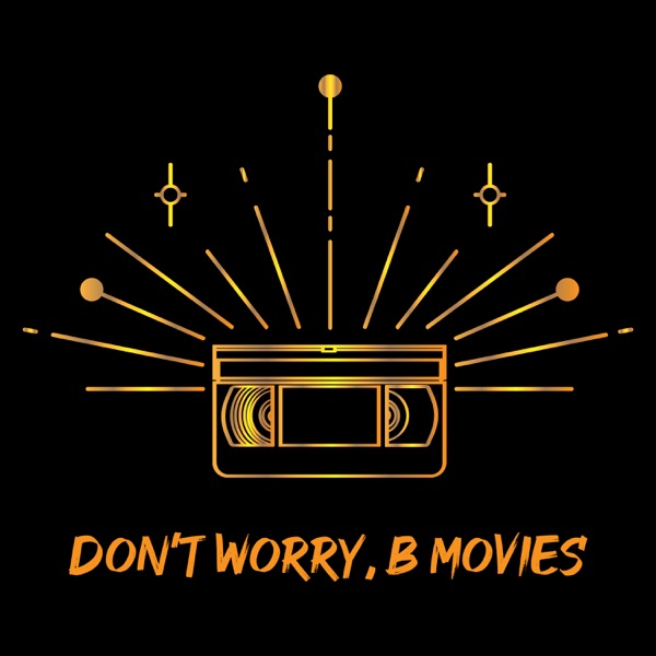 Don't Worry, B Movies Artwork