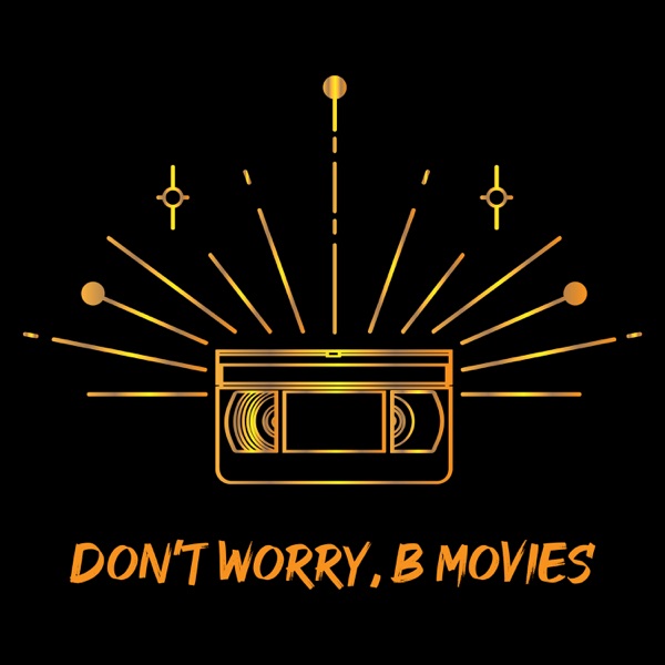 Don't Worry, B Movies Artwork