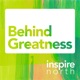 Behind Greatness by Inspire North