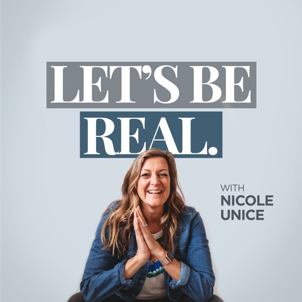 Let's Be Real with Nicole Unice