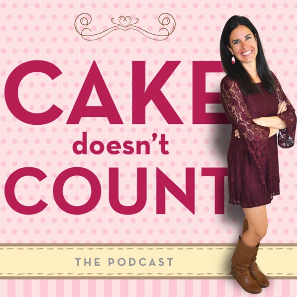 The "Cake Doesn't Count" Podcast