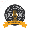 Your First Thousand Clients with Mitch Russo - Mitch Russo