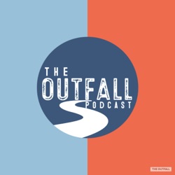 The Outfall Podcast