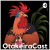 OtakeiraCast - Julio cesar duarte