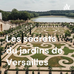 Les secrets du jardins de Versailles