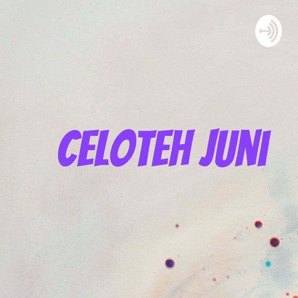 Celoteh Juni