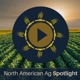 North American Ag Spotlight: Agriculture & Farming News and Views