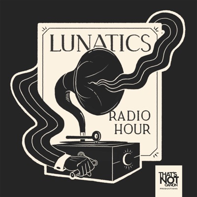 Lunatics Radio Hour Lunatics Radio Hour