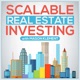 Scalable Real Estate Investing