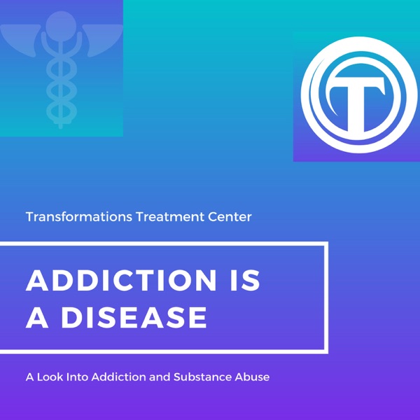 Addiction is a Disease - Transformations Treatment Center Artwork