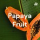 Papaya Fruit
