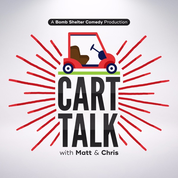 Cart Talk with Matt & Chris