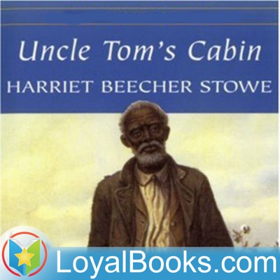 Uncle Tom's Cabin by Harriet Beecher Stowe