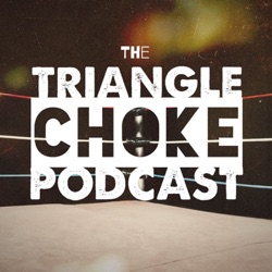 Triangle Choke Podcast