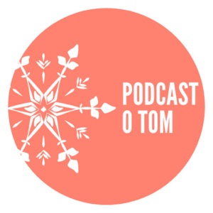 Podcast O TOM