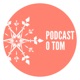 Podcast O TOM