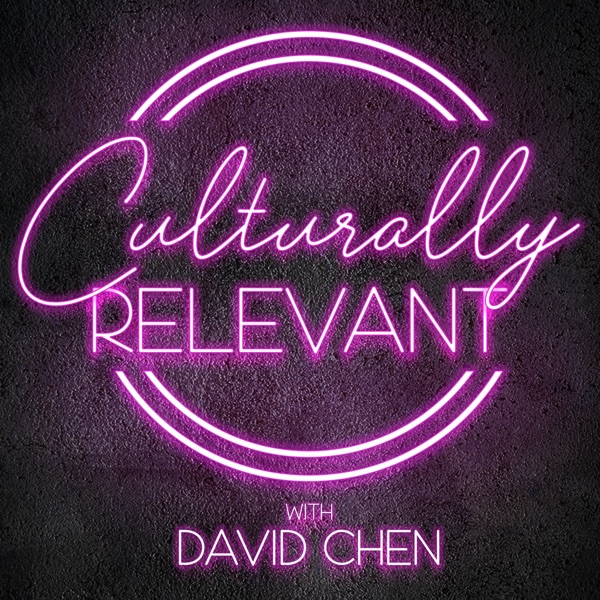 Culturally Relevant with David Chen