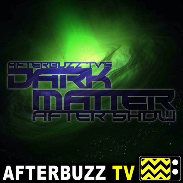 Dark Matter Reviews and After Show - AfterBuzz TV Artwork