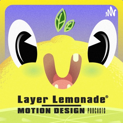 LAYER LEMONADE - MOTION DESIGN PODCASTS:Layer Lemonade