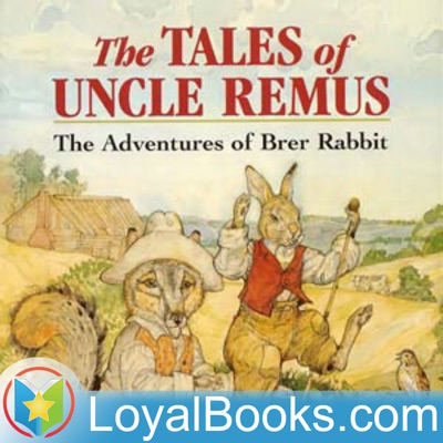 Uncle Remus by Joel Chandler Harris:Loyal Books