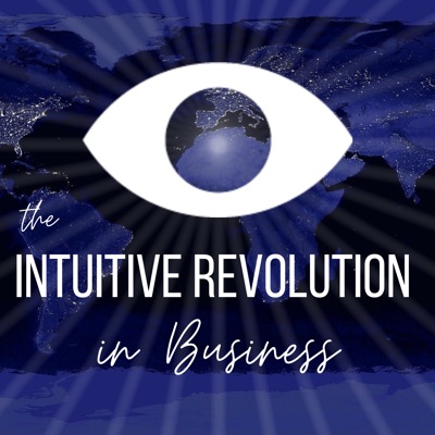 Intuitive Revolution in Business Podcast