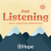 Just Listening - Daily Christian Meditation - Hope Mindfulness & Prayer
