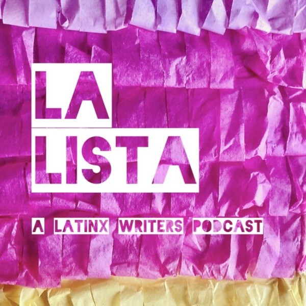 LA LISTA: A Latinx Writers Podcast Artwork