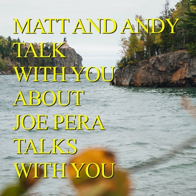 Matt and Andy Talk with You about Joe Pera Talks with You