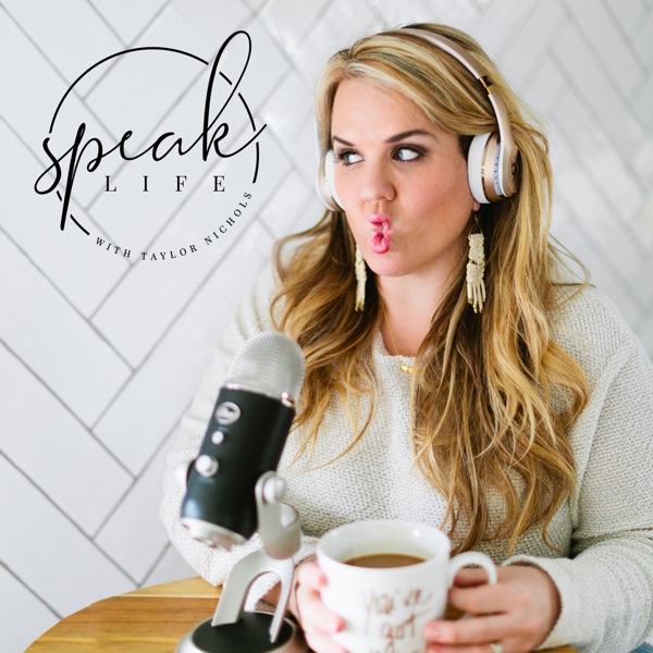 Speak Life with Taylor Nichols