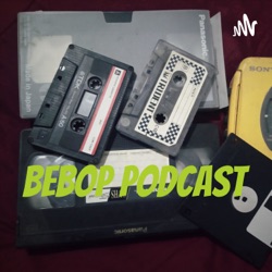 Bebop Podcast 