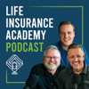 Life Insurance Academy Podcast - Life Insurance Academy