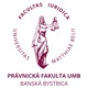 Právnická fakulta Univerzity Mateja Bela v Banskej Bystrici