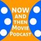 Now and Then Movie Podcast