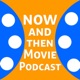 Now and Then Movie Podcast