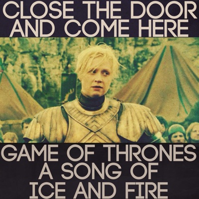 Close the Door: Game of Thrones, A Song of Ice and Fire Podcast:Unknown