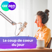 Le coup de cœur du jour - AirZen Radio